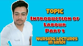 Normal Labour  Introduction  Fetus in Utero  True vs False Labour Nursing Lecture in Hindi pt1 [upl. by Glover]