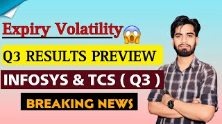 Expiry Volatility 😱 Q3 Results Preview 😱 Infosys amp TCS  Q3  क्या करे  Breaking News [upl. by Luaped430]