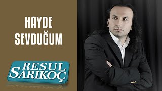 Hayde Sevduğum Resul Sarıkoç [upl. by Huskey462]