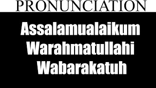 How To Pronounce Assalamualaikum Warahmatullahi Wabarakatuh [upl. by Fachanan434]