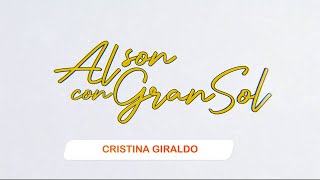 Al Son con Gransol  Cristina Giraldo [upl. by Nnahgem]