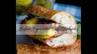 Italian Peperoncini Sub Sandwiches [upl. by Aled]