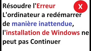 Lordinateur a redémarrer de manière inattendue linstallation de Windows ne peut pas Continuer [upl. by Alekim]