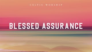 Blessed Assurance Official Audio Video  Celtic Worship [upl. by Sair]