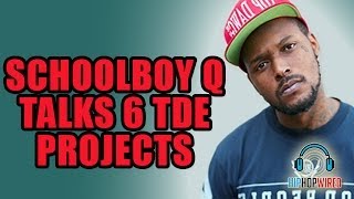 Schoolboy Q Talks Oxymoron amp All 6 TDE Projects [upl. by Ajssatsan]