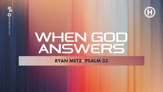 When God Answers  Psalm 33  Ryan Metz [upl. by Etyam908]