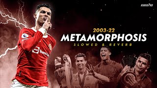 Cristiano Ronaldo ► quotMETAMORPHOSISquot  Slowed amp Reverb Extended • Skills amp Goals 200322  HD [upl. by Liebermann]