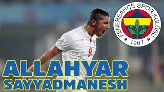 ALLAHYAR SAYYADMANESH FENERBAHÇE TRANSFERİ [upl. by Naesed]