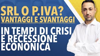 SRL O DITTA INDIVIDUALE forfettarioin tempi di Crisi Economica e Recessione Vantaggi e svantaggi [upl. by Narib]