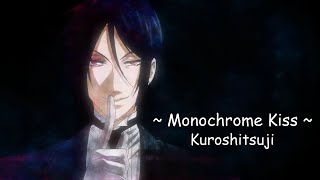 AMV  Monochrome Kiss  Kuroshitsuji Op 1 [upl. by Ardnasirhc459]