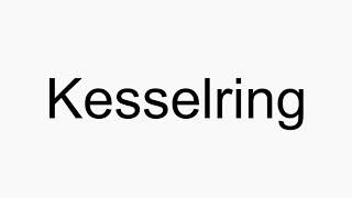 How to pronounce Kesselring [upl. by Novej]