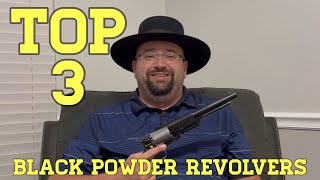 Top 3 Black Powder Revolvers [upl. by Swope]