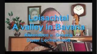 quotLoisachtalquot A valley in Bavaria  Gesang mit AkkordeonMusik  Vocal and accordion music [upl. by Orofselet]