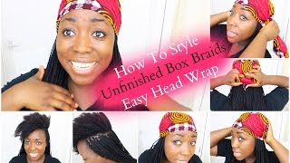 Box Braids Hairstyle Unfinished Box Braids Easy Head Wrap with Scarf Natural Hair Protective Style [upl. by Lexy]