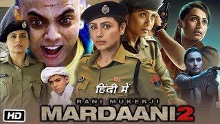 Mardaani 2 Full HD Movie  Rani Mukerji  Vishal Jethwa  Avneet Kaur  Story Explanation [upl. by Saree]