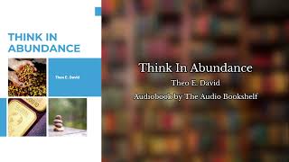 Free Audiobooks  Think in Abundance  Theo E David [upl. by Nessnaj68]