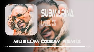 LVBEL C5  Alaaddine Sihirli Lambayı Ben Sattım  Müslüm Özbay Remix  SUBMARİNA [upl. by Tterrej]