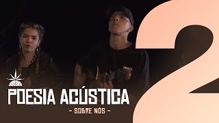 Poesia Acústica 2  Sobre Nós  Delacruz I Maria I Ducon I Luiz Lins I Diomedes I Bk I Kayuá [upl. by Greenberg473]