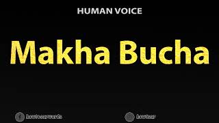 How To Pronounce Makha Bucha [upl. by Karwan]