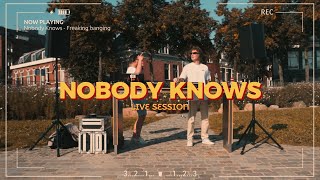 Nobody Knows  Live Session [upl. by Sileray]