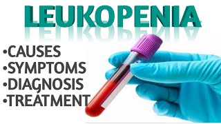 LeukopeniaCauses Types Symptoms Diagnosis and treatment [upl. by Eneryc]