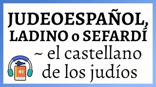 Judeoespañol ladino o sefardí español antiguo hoy día EvoluciónEspañol CastellanoMedieval [upl. by Aynam]