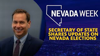 Secretary of State shares updates on Nevada elections  Nevada Week [upl. by Carlock752]