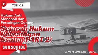 Hukum Anti Monopoli amp Persaingan Curang 02  Sejarah Hukum Persaingan Usaha Part 2 [upl. by Alarick778]