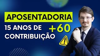 QUEM TEM 60 ANOS E 15 DE CONTRIBUIÇÃO PODE SE APOSENTAR POR IDADE [upl. by Ugo]