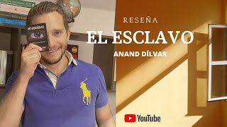 RESEÑA EL ESCLAVO ANAND DÍLVAR [upl. by Kaitlyn]