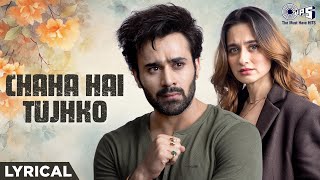 Chaha Hai Tujhko Chahunga Hardam  Lyrical  Pearl V Puri Sanjeeda Shaikh  Sanjeev Rathod [upl. by Yarased727]