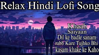 Relax Hindi Lofi Song  Slowed amp Reverb  Hindi Love Song  lofi [upl. by Hewart]