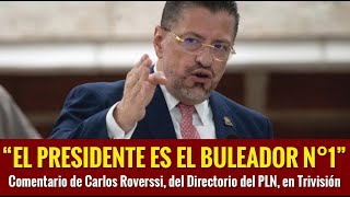 quotEl Presidente es el buleador número 1quot Carlos Roverssi del Directorio Político Nacional del PLN [upl. by Buhler]