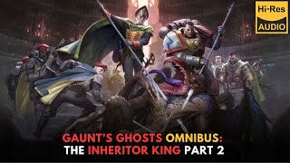 WARHAMMER 40000 Lore Gaunt’s Ghosts Omnibus the INHERITOR KING part 2 end [upl. by Pettit913]