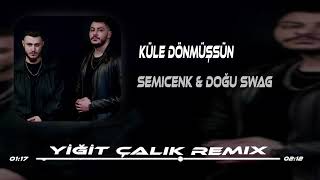 Semicenk amp Doğu Swag  Küle Dönmüşsün  Yiğit Çalık Remix [upl. by Amisoc]