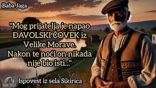 DJAVOLJI ČOVEK  STRAŠNA PRIČA IZ SELA SIKIRICA Istinita priča Baba Jaga [upl. by Hukill]