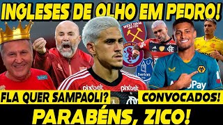 INGLESES DE OLHO EM PEDRO SAMPAOLI NO FLAMENGO ARRASCAETA E VARELA CONVOCADOS JOÃO GOMES NA LISTA [upl. by Anomis]