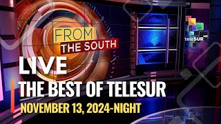 The Best of teleSUR NOVEMBER 13 2024 NIGHT [upl. by Eelasor]