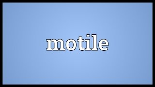 Motile Meaning [upl. by Elisha]