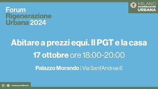 Forum Rigenerazione Urbana 2024  Abitare a prezzi equi il PGT e la casa [upl. by Ardeed]