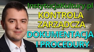 Dokumentacja i procedury  kontrola zarządcza w instytucji kultury [upl. by Aikemaj]