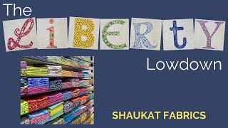 Liberty Lowdown  Shaukat Fabrics [upl. by Chamberlain71]