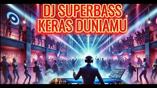 🔥 DJ SUPERBASS  KERAS DUNIAMU 🔥 [upl. by Yulma907]