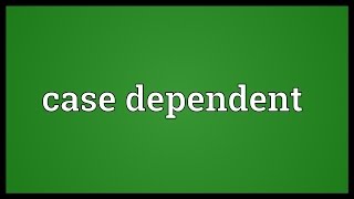 Case dependent Meaning [upl. by Theta]