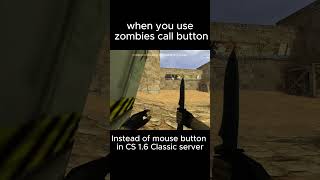 😑when you Use zombies call button  In Classic server cs gaming games counterstrike shoerts [upl. by Hadleigh601]