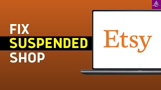 How To Fix Suspended Shop On Etsy  Etsy Account Reactivation 2024 [upl. by Ardle]