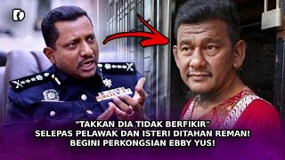 quotTAKKAN Dia Tidak Berfikirquot Selepas Pelawak Dan Isteri Ditahan Reman Begini Perkongsian Ebby Yus [upl. by Shandee]