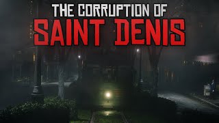 The Corruption of Saint Denis  Red Dead Redemption 2 [upl. by Nitsid67]