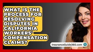 What Is the Process for Resolving Disputes in California Workers Compensation Claims [upl. by Elmore]