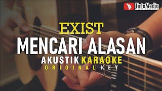 mencari alasan  exist akustik karaoke  male key [upl. by Nirac]